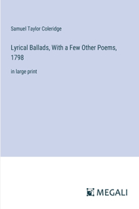 Lyrical Ballads, With a Few Other Poems, 1798