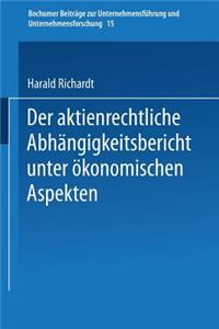 Der Aktienrechtliche Abhängigkeitsbericht Unter Ökonomischen Aspekten