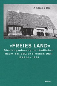 Freies Land: Siedlungsplanung Im Landlichen Raum Der Sbz Und Fruhen Ddr 1945 Bis 1955