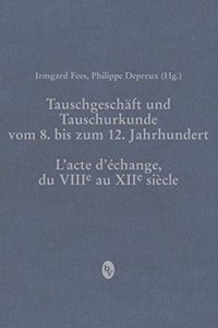 Tauschgeschaft Und Tauschurkunde Vom 8. Bis Zum 12. Jahrhundert / Lacte Dechange, Du Viiie Au Xiie Siecle