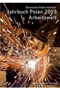 Jahrbuch Polen. Jahrbuch Des Deutschen Polen-Instituts Darmstadt / Jahrbuch Polen 24 (2013). Arbeitswelt