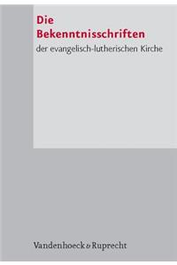 Die Bekenntnisschriften Der Evangelisch-Lutherischen Kirche. Herausgegeben Im Gedenkjahr Der Augsburgischen Konfession 1930