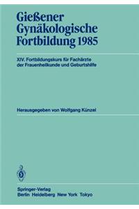 Gießener Gynäkologische Fortbildung 1985: XIV. Fortbildungskurs Für Fachärzte Der Frauenheilkunde Und Geburtshilfe
