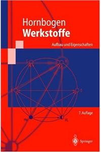 Werkstoffe: Aufbau Und Eigenschaften Von Keramik-, Metall-, Polymer- Und Verbundwerkstoffen