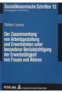 Der Zusammenhang von Arbeitsgestaltung und Erwerbsleben unter besonderer Beruecksichtigung der Erwerbstaetigkeit von Frauen und Aelteren