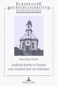 Laendliche Kirchen in Franken Unter Friedrich Karl Von Schoenborn