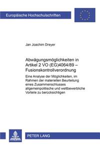 Abwaegungsmoeglichkeiten in Artikel 2 VO (EG) 4064/89 - Fusionskontrollverordnung
