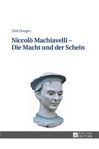 Niccolò Machiavelli - Die Macht und der Schein