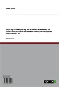 Messung Und Steigerung Der Kundenzufriedenheit Im Privatkundengeschaft Der Banken Am Beispiel Der Sparda Bank Sudwest Eg