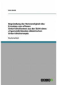Begründung der Notwendigkeit des Einsatzes von offenen Unterrichtsformen aus der Sicht eines allgemeinbildenden didaktischen Unterrichtskonzepts