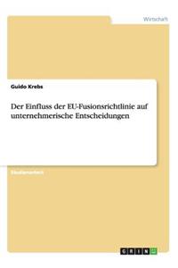 Einfluss der EU-Fusionsrichtlinie auf unternehmerische Entscheidungen