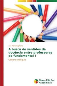 A busca de sentidos da docência entre professoras do fundamental I