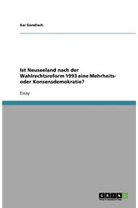 Ist Neuseeland nach der Wahlrechtsreform 1993 eine Mehrheits- oder Konsensdemokratie?