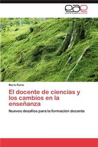 El Docente de Ciencias y Los Cambios En La Ensenanza