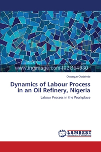 Dynamics of Labour Process in an Oil Refinery, Nigeria