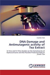 DNA Damage and Antimutagenic activity of Tea Extract