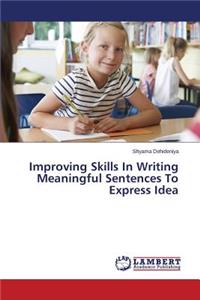 Improving Skills In Writing Meaningful Sentences To Express Idea