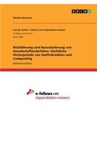 Rückführung und Neuvalutierung von Gesellschafterdarlehen. Rechtliche Hintergründe von Staffelkrediten und Cashpooling