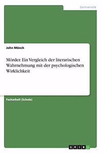 Mörder. Ein Vergleich der literarischen Wahrnehmung mit der psychologischen Wirklichkeit