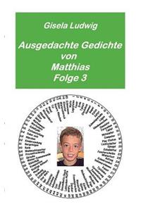 Ausgedachte Gedichte von Matthias: Folge 3