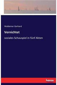Vernichtet