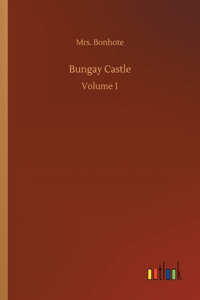 Bungay Castle: Volume 1