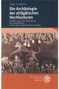 Die Archaologie Der Altagaischen Hochkulturen