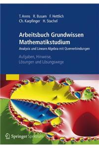 Arbeitsbuch Grundwissen Mathematikstudium - Analysis Und Lineare Algebra Mit Querverbindungen