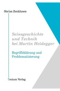 Seinsgeschichte und Technik bei Martin Heidegger