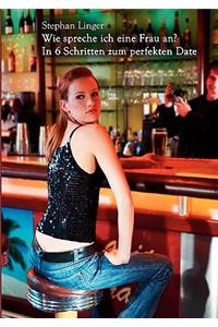 Wie spreche ich eine Frau an? In 6 Schritten zum perfekten Date