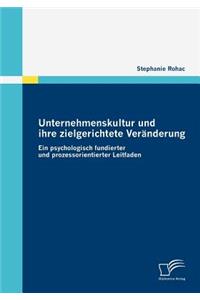 Unternehmenskultur und ihre zielgerichtete Veränderung: Ein psychologisch fundierter und prozessorientierter Leitfaden