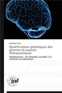 Modifications Génétiques Des Gliomes Et Aspects Thérapeutiques