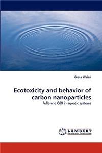 Ecotoxicity and behavior of carbon nanoparticles