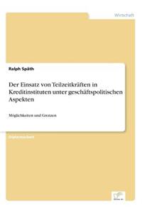 Einsatz von Teilzeitkräften in Kreditinstituten unter geschäftspolitischen Aspekten