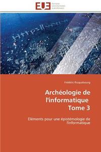 Archéologie de l'Informatique Tome 3