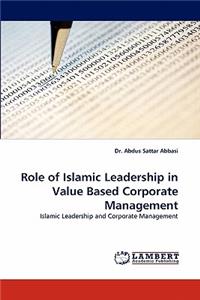 Role of Islamic Leadership in Value Based Corporate Management