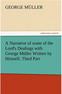 Narrative of some of the Lord's Dealings with George Müller Written by Himself, Third Part