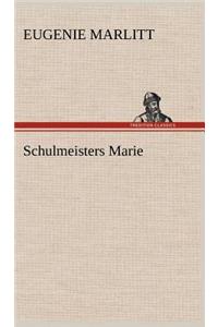 Schulmeisters Marie