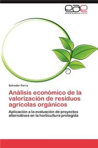 Analisis Economico de La Valorizacion de Residuos Agricolas Organicos