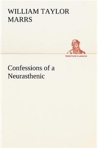 Confessions of a Neurasthenic