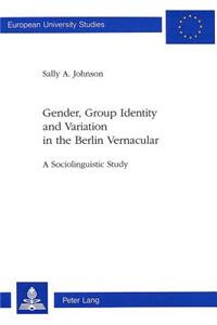 Gender, Group Identity and Variation in the Berlin Urban Vernacular