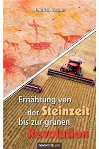 Ernährung von der Steinzeit bis zur grünen Revolution