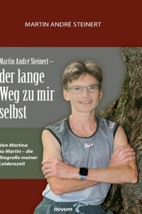 Martin André Steinert - der lange Weg zu mir selbst