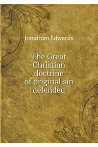 The Great Christian doctrine of original sin defended