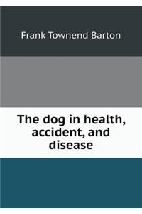 The dog in health, accident, and disease
