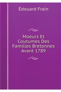 Moeurs Et Coutumes Des Familles Bretonnes Avant 1789