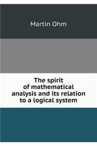 The Spirit of Mathematical Analysis and Its Relation to a Logical System