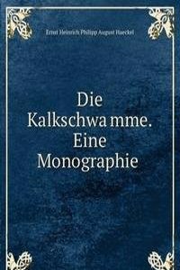 Die Kalkschwamme. Eine Monographie