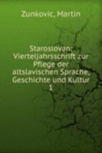 Staroslovan; Vierteljahrsschrift zur Pflege der altslavischen Sprache, Geschichte und Kultur