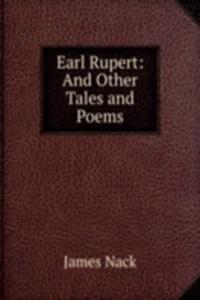 Earl Rupert: And Other Tales and Poems